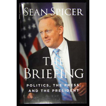 Sean Spicer Signed The Briefing: Politics Press The President HC Book JSA Authen